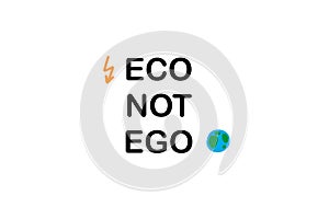 Eco not ego hand drawn vector illustration text phrase in cartoon comic style lightning planet earth