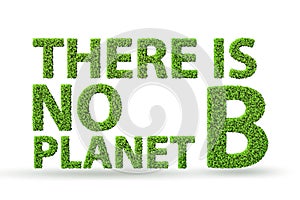 Ecological concept - there is no planet b - 3d rendering