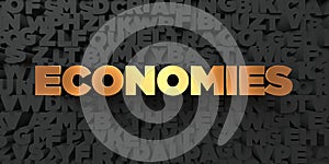 Economies - Gold text on black background - 3D rendered royalty free stock picture