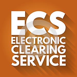 ECS - Electronic Clearing Service acronym, business concept background photo