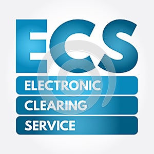 ECS - Electronic Clearing Service acronym concept photo
