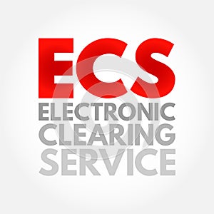 ECS Electronic Clearing Service - method of effecting bulk payment transactions, acronym text concept background