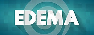 Edema is swelling caused by excess fluid trapped in your body\'s tissues, text concept for presentations and reports photo
