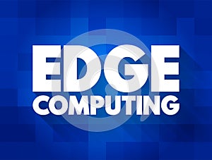 Edge Computing - distributed computing paradigm that brings computation and data storage closer to the sources of data, text