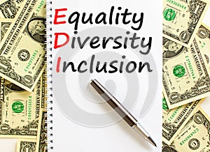 EDI equality diversity inclusion symbol. Concept words EDI equality diversity inclusion on white note. Beautiful dollar bills