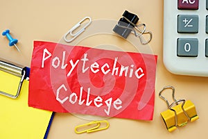 Educational concept meaning Polytechnic College with inscription on the sheet
