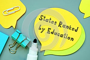 Educational concept meaning States Ranked By Education with inscription on the sheet