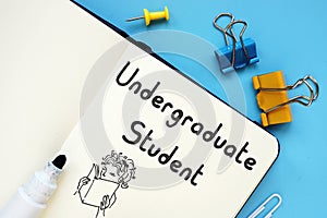 Educational concept meaning Undergraduate Student with inscription on the page photo