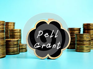Educational concept about Pell Grant with phrase on the sheet
