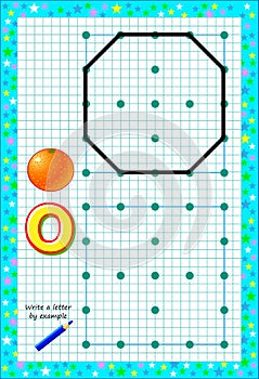 Educational page for little children on square paper. Write letter by example. Logic puzzle game.