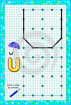 Educational page for little children on square paper. Write letter by example. Logic puzzle game.