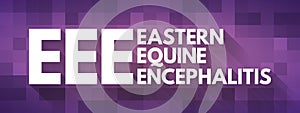 EEE - Eastern Equine Encephalitis acronym, medical concept background photo