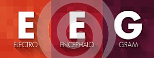 EEG Electroencephalogram - test that records the electrical signals of the brain by using small metal discs, acronym text concept