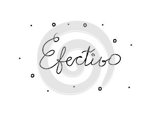 Efectivo phrase handwritten with a calligraphy brush. Cash in spanish. Modern brush calligraphy. Isolated word black photo