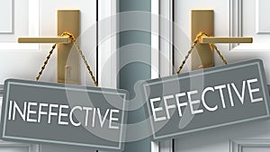 Effective or ineffective as a choice in life - pictured as words ineffective, effective on doors to show that ineffective and