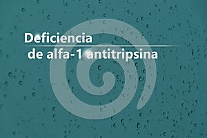 Eficiencia de alfa-1 antitripsina - DiagnÃÂ³stico y tratamiento, lista de comprobaciÃÂ³n mÃÂ©dica. Fondo texturizado y espacio de photo