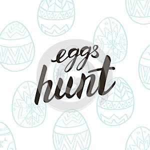 Eggs hunt lettering with traditional pisanky eggs on background