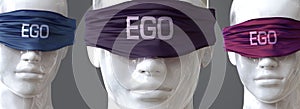 Ego can blind our views and limit perspective - pictured as word Ego on eyes to symbolize that Ego can distort perception of the