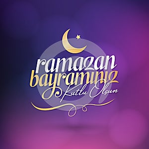 Eid al-Fitr Mubarak Islamic Feast Greetings Turkish: Ramazan Bayraminiz Kutlu Olsun Holy month of muslim community Ramazan. Billbo photo