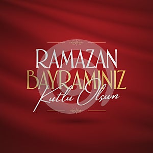 Eid al-Fitr Mubarak Islamic Feast Greetings Turkish: Ramazan Bayraminiz Kutlu Olsun Holy month of muslim community Ramazan. Bill