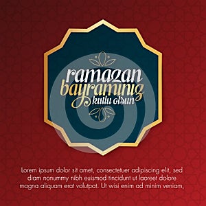 Eid al-Fitr Mubarak Islamic Feast Greetings Turkish: Ramazan Bayraminiz Kutlu Olsun Holy month of muslim community Ramazan. Billbo