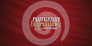 Eid al-Fitr Mubarak Islamic Feast Greetings Turkish: Ramazan Bayraminiz Mubarek Olsun Holy month of muslim community Ramazan. Bill