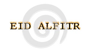 Eid AlFitr fire text effect white isolated background