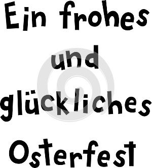 `Ein frohes und glÃ¼ckliches Osterfest` hand drawn vector lettering in German