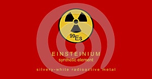 Einsteinium, elusive, heaviest element the periodic table. Illustration with the symbol of radiation Es, and its atomic number is