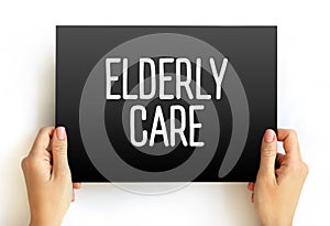 Elderly Care - eldercare serves the needs and requirements of senior citizens, text concept on card photo