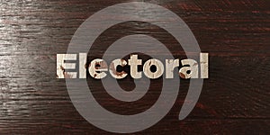 Electoral - grungy wooden headline on Maple - 3D rendered royalty free stock image