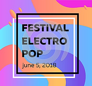 Electronic music fest and electro summer poster. Modern club party flyer. Vibrant colors. Abstract background
