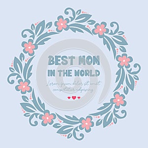 Elegant Decoration of leaf and floral frame, for best mom in the world greeting card template design. Vector