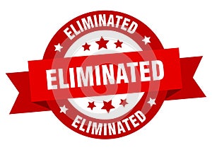eliminated round ribbon isolated label. eliminated sign.