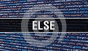 Else concept with Random Parts of Program Code. Else with Programming code abstract technology background of software developer