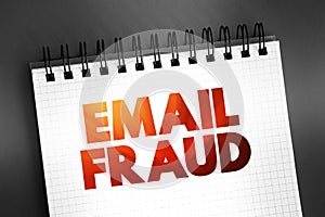 Email fraud - intentional deception for either personal gain or to damage another individual by means of email, text concept on