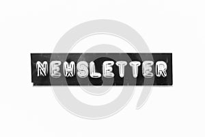 Emboss letter with word newsletter in black banner on white paper background