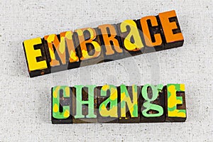 Embrace change improvement positive attitude career success challenge