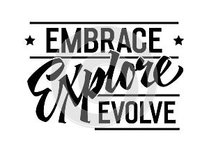 Embrace, Explore, Evolve, inspiring lettering design. Isolated typography template with dynamic calligraphy. Suitable for various