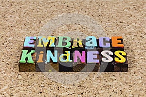 Embrace kindness charity love faith hope friends happy family