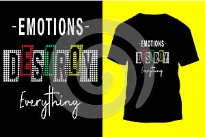 Emotions destroy everything typography modern t-shirt design