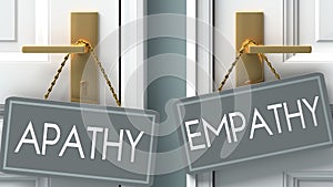 Empathy or apathy as a choice in life - pictured as words apathy, empathy on doors to show that apathy and empathy are different