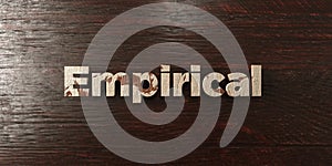 Empirical - grungy wooden headline on Maple - 3D rendered royalty free stock image photo