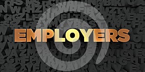 Employers - Gold text on black background - 3D rendered royalty free stock picture