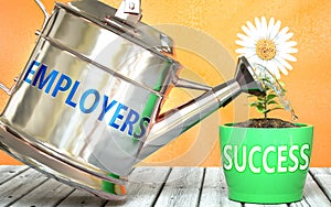 Employers helps achieving success - pictured as word Employers on a watering can to symbolize that Employers makes success grow