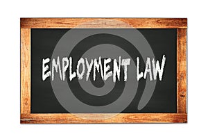 EMPLOYMENT  LAW text written on wooden frame school blackboard