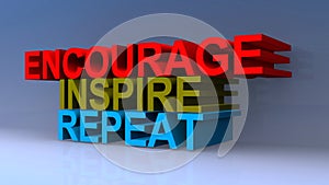 Encourage inspire repeat on blue