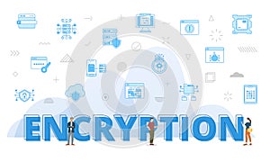 encryption concept with big words and people surrounded by related icon with blue color style