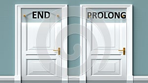 End and prolong as a choice - pictured as words End, prolong on doors to show that End and prolong are opposite options while photo