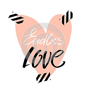 Endless love pomantic quote with big heart. Greeting template for Valentine`s day. Unique Handlettering photo